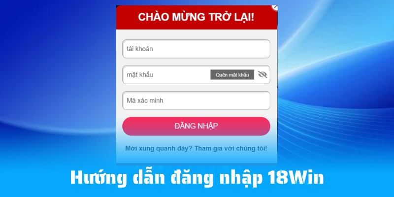 Các bước đăng nhập 18WIN nhanh gọn