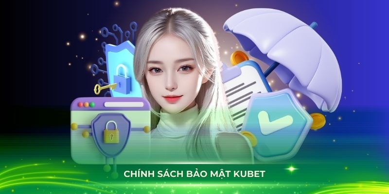 chính sách bảo mật Kubet