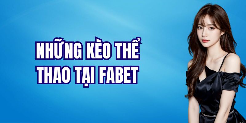 Những kèo thể thao tại Fabet